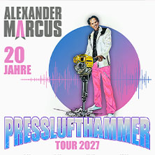 Alexander Marcus - 20 Jahre / Presslufthammer Tour 2027 26.02.2027 Zenith