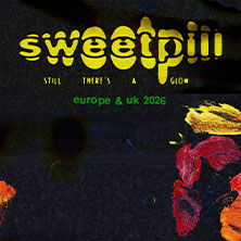 Sweet Pill - Still There’s A Glow 2026 03.06.2026 Milla Club