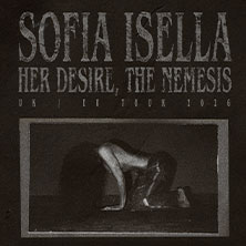 Sofia Isella - Her Desire, The Nemesis UK/EU Tour 2026 22.05.2026 TonHalle - Eventfabrik