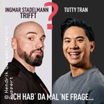 Ingmar Stadelmann trifft Tutty Tran - Ich hab' da mal 'ne Frage
