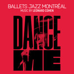 Ballets Jazz Montreal: DANCE ME