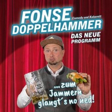 Fonse Doppelhammer - Zum Jammern glangts no ned 06.06.2026 Festzelt (in der Nähe des Hotels Lichtblick)
