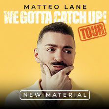 Matteo Lane - We Gotta Catch Up! 27.09.2026 Circus - Krone - Bau