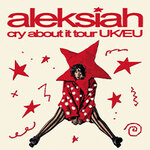 aleksiah - cry about it tour