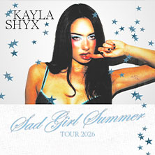 Kayla Shyx – Sad Girl Summer TOUR 2026 16.10.2026 Technikum