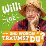 Willi live – Und wovon träumst du? Die Show über Träume, Mut und das Leben
