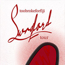 Toobrokeforfiji - Swaglord Tour 25 25.03.2026 Muffatwerk