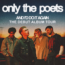 Only The Poets - And I’d Do It Again - The Debut Album Tour 2026 20.04.2026 Backstage München