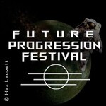 Future Progression Festival 2026 - Feierwerk / Hansa 39