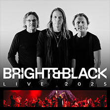 Bright & Black - Live 2025 München