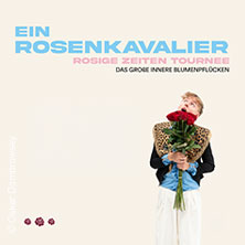 Ein Rosenkavalier - Die Rosige Zeiten Tournee 16.04.2027 Feierwerk