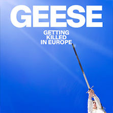 Geese - Getting Killed in Europe 12.03.2026 Technikum