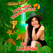 Annika Preil - Annis wilde Tierabenteuer 30.05.2027 Circus - Krone - Bau