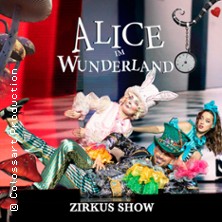 Alice im Wunderland - Theater- und Zirkus-Show - Show für die ganze Familie 17.03.2026 Philharmonie im Gasteig