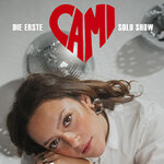 cami - DIE ERSTE CAMI SOLO SHOW