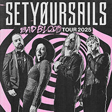 SETYØURSAILS - Bad Blood Tour 2025 München