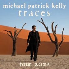 Michael Patrick Kelly - Traces Tour 2026 29.04.2026 Olympiahalle München