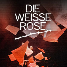 Die Weiße Rose - Musical von Alex Melcher & Vera Bolten 03.07.2026 Deutsches Theater