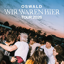 Oswald - Wir waren hier Tour 2026 17.09.2026 Raiffeisen Halle im Gasometer