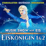 Die Eiskönigin 1&2 - Die Musik-Show auf Eis!