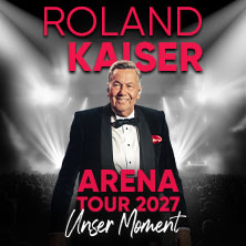 ROLAND KAISER - Unser Moment - ARENA TOUR 2027 10.04.2027 Olympiahalle München
