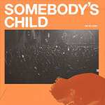 Somebody's Child - Support: ISE